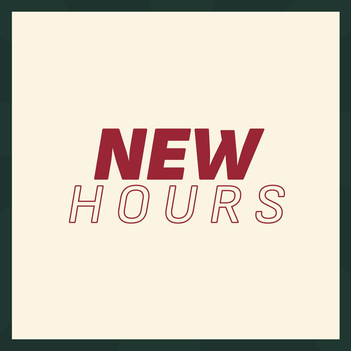 NEW HOURS